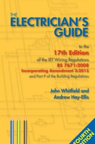 Cover of The Electrician's Guide to the 17th Edition of the Iet Wiring Regulations BS 7671: 2008 Incorporating Amendment 3: 2015 and Part P of the Building Regulations