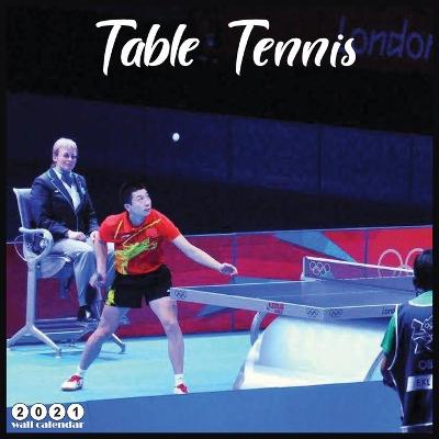 Book cover for Table Tennis 2021 Wall Calendar