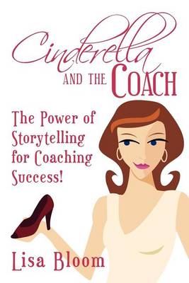 Book cover for Cinderella and the Coach - the Power of Storytelling for Coaching Success!