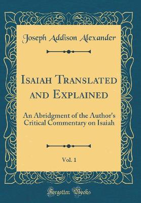 Book cover for Isaiah Translated and Explained, Vol. 1