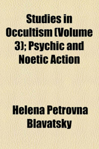 Cover of Studies in Occultism (Volume 3); Psychic and Noetic Action