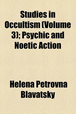 Book cover for Studies in Occultism (Volume 3); Psychic and Noetic Action