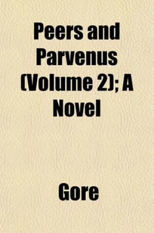 Cover of Peers and Parvenus (Volume 2); A Novel