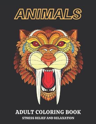 Book cover for Animals Adult Coloring Book Stress Relief and Relaxation