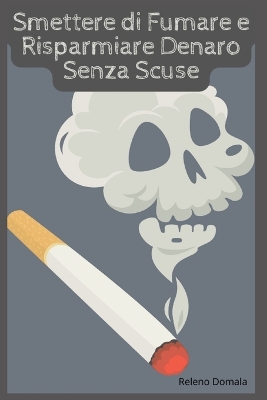 Book cover for Smettere di Fumare e Risparmiare Denaro Senza Scuse