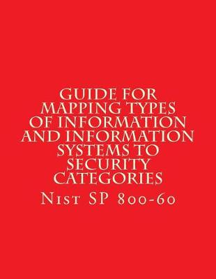 Book cover for NIST SP 800-60 Guide for Mapping Types of Information and Information Systems to