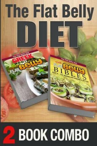 Cover of The Flat Belly Bibles Part 2 and Greek Recipes for a Flat Belly