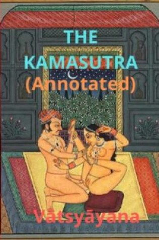 Cover of The Kama Sutra (ANNOTATED)