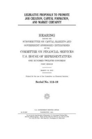 Cover of Legislative proposals to promote job creation, capital formation, and market certainty