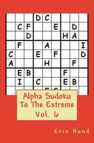 Cover of Alpha Sudoku To The Extreme Vol. 6