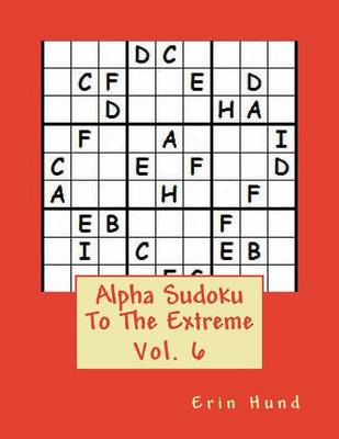 Book cover for Alpha Sudoku To The Extreme Vol. 6
