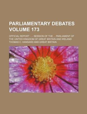 Book cover for Parliamentary Debates Volume 173; Official Report