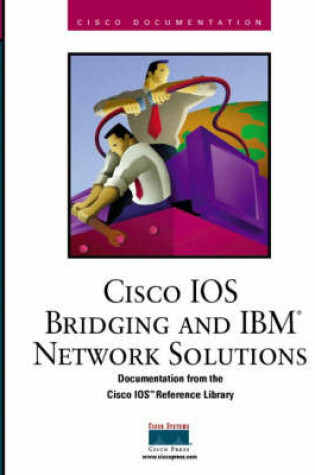 Cover of Cisco IOS Bridging and IBM Network Solutions