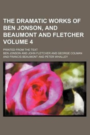 Cover of The Dramatic Works of Ben Jonson, and Beaumont and Fletcher; Printed from the Text Volume 4