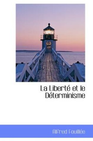 Cover of La Liberte Et Le Determinisme