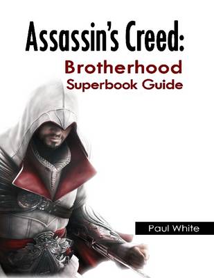 Book cover for Assassin's Creed: Brotherhood Superbook Guide