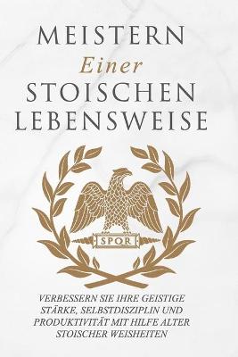 Book cover for Meistern Einer Stoiker Lebensweise