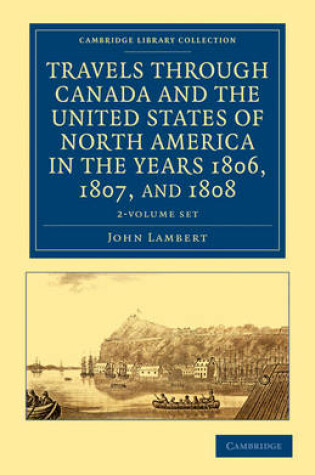 Cover of Travels through Canada and the United States of North America in the Years 1806, 1807, and 1808 2 Volume Set