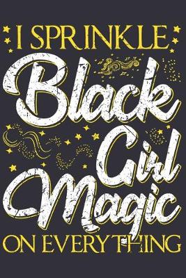 Book cover for I Sprinkle Black Girl Magic On Everything