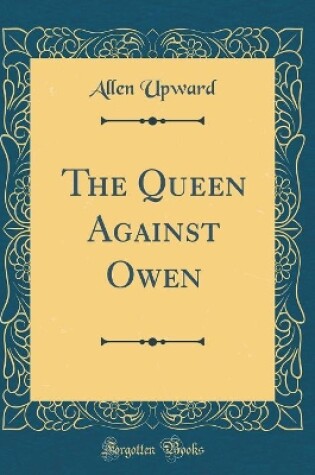 Cover of The Queen Against Owen (Classic Reprint)