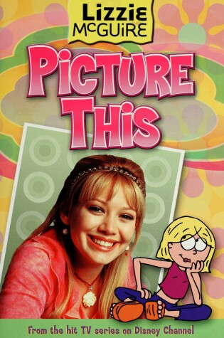 Cover of Lizzie McGuire: Picture This! - Book #5