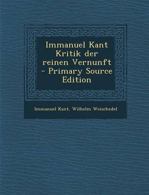 Book cover for Immanuel Kant Kritik Der Reinen Vernunft - Primary Source Edition