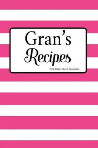 Cover of Gran's Recipes Pink Stripe Blank Cookbook
