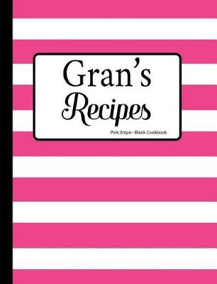 Book cover for Gran's Recipes Pink Stripe Blank Cookbook