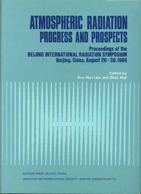 Book cover for Atmospheric Radiation – Progress & Prospects – Proceedings of the Beijing International Radiation Symposium, Beijing, China, August 26–30,