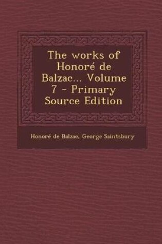 Cover of The Works of Honore de Balzac... Volume 7 - Primary Source Edition