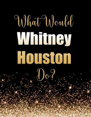 Book cover for What Would Whitney Houston Do?