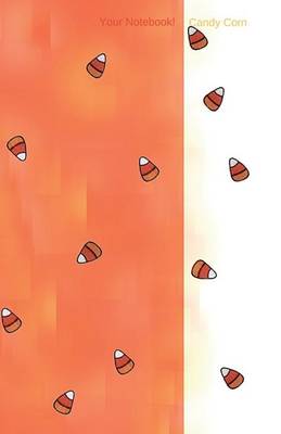 Book cover for Your Notebook! Candy Corn