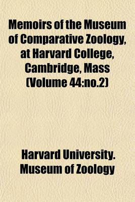 Book cover for Memoirs of the Museum of Comparative Zoology, at Harvard College, Cambridge, Mass (Volume 44