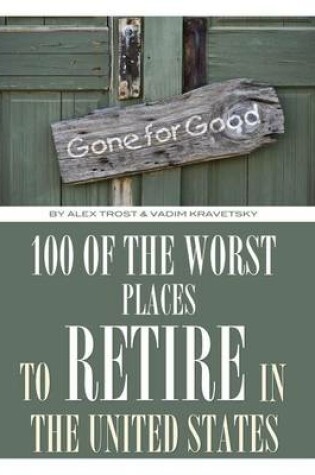 Cover of 100 of the Worst Places to Retire In United States