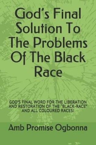 Cover of God's Final Solution To The Problems Of The Black Race