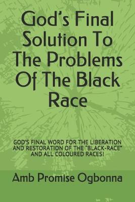 Book cover for God's Final Solution To The Problems Of The Black Race