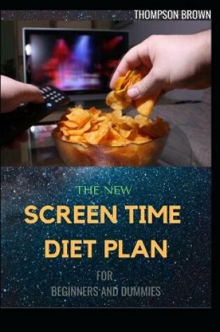 Cover of The New Screen Time Diet Plan for Beginners and Dummies