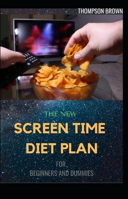 Book cover for The New Screen Time Diet Plan for Beginners and Dummies