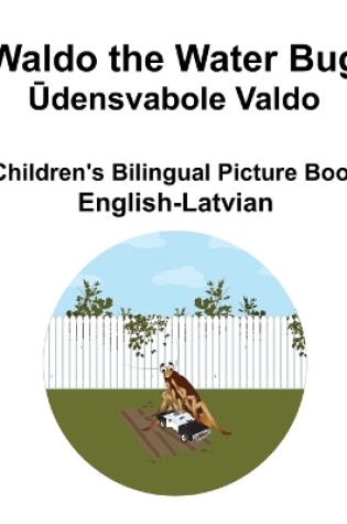 Cover of English-Latvian Waldo the Water Bug / Ūdensvabole Valdo Children's Bilingual Picture Book