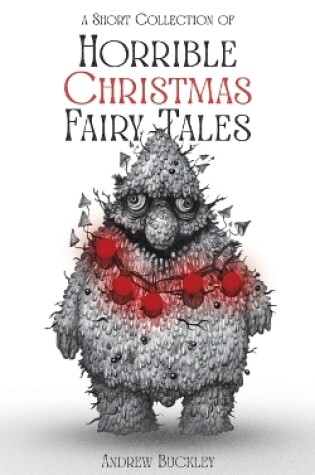 Cover of A Short Collection of Horrible Christmas Fairy Tales