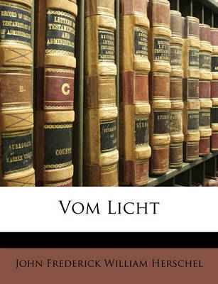 Book cover for Vom Licht Von J. F. W. Herschel.