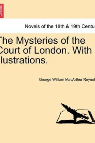 Cover of The Mysteries of the Court of London. with Illustrations, Vol. II