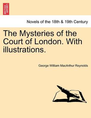 Book cover for The Mysteries of the Court of London. with Illustrations, Vol. II