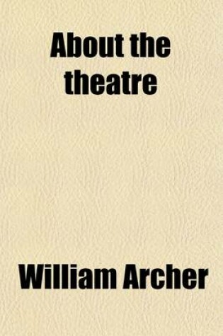 Cover of About the Theatre; Essays and Studies
