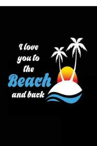 Cover of I Love You to the Beach and Back