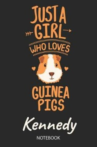 Cover of Just A Girl Who Loves Guinea Pigs - Kennedy - Notebook