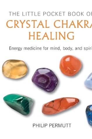 Cover of The Little Pocket Book of Crystal Chakra Healing