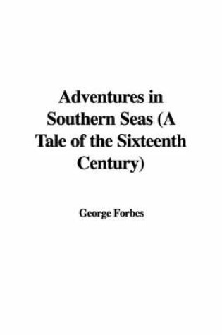 Cover of Adventures in Southern Seas (a Tale of the Sixteenth Century)