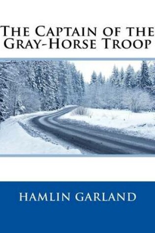 Cover of The Captain of the Gray-Horse Troop