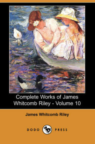 Cover of Complete Works of James Whitcomb Riley - Volume 10 (Dodo Press)